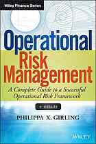 Operational Risk Management A Complete Guide To A Successful Operational Risk Framework Girling
