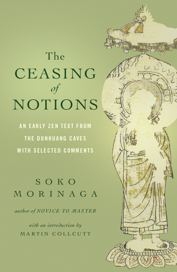 The Ceasing Of Notions An Early Zen Text From The Dunhuang Caves With Selected Comments Soko Morinaga