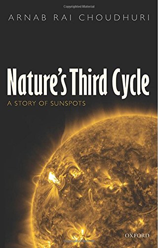 Natures Third Cycle A Story Of Sunspots 1st Edition Arnab Rai Choudhuri