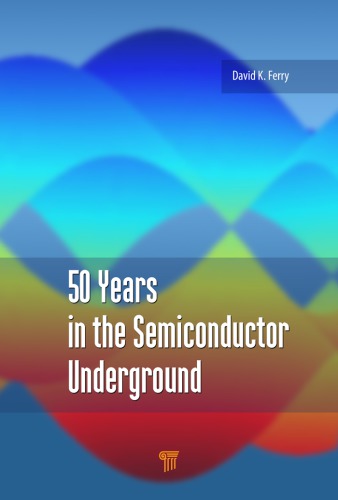 50 Years In The Semiconductor Underground Ferry David K