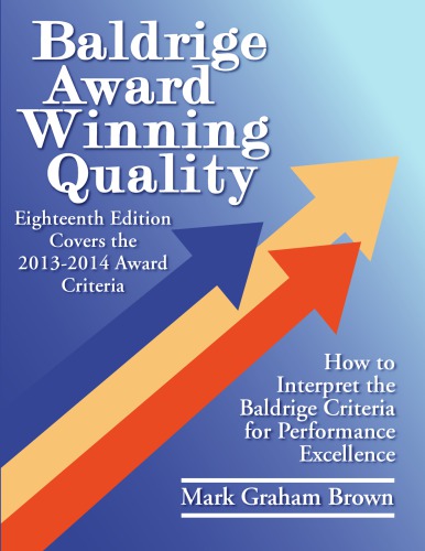 Baldrige Award Winning Quality 18th Edition How To Interpret The Baldrige Criteria For Performance Excellence 18th Ed Press