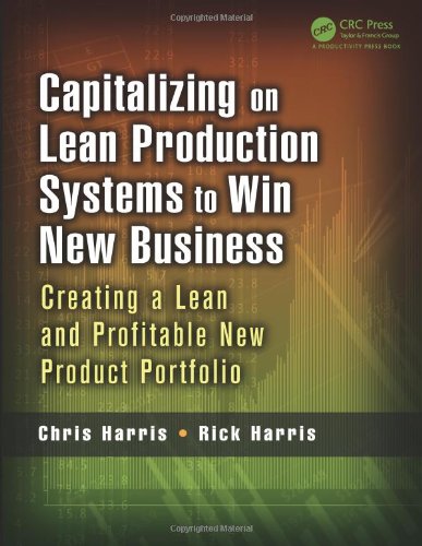 Capitalizing On Lean Production Systems To Win New Business Creating A Lean And Profitable New Product Portfolio Harris