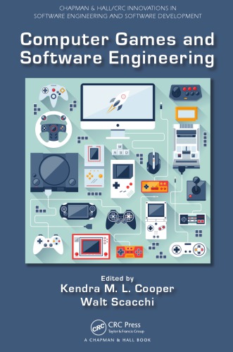 Computer Games And Software Engineering Cooper Kendra M L Scacchi