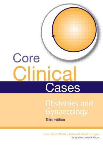 Core Clinical Cases In Obstetrics And Gynaecology 3rd Edition Gupta