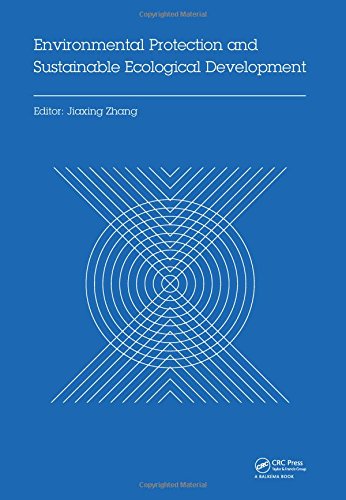 Environmental Protection And Sustainable Ecological Development Proceedings Of The 2014 International Conference On Environmental Protection And Wuhan Hubei China October 24 26 2014 1st Edition Jiaxing Zhang