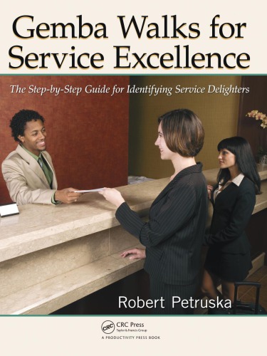 Gemba Walks For Service Excellence The Stepbystep Guide For Identifying Service Delighters Petruska