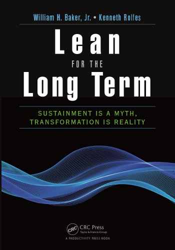 Lean For The Long Term Sustainment Is A Myth Transformation Is Reality Baker