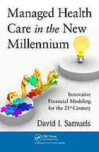 Managed Health Care In The New Millennium Innovative Financial Modeling For The 21st Century Samuels