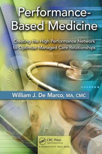 Performancebased Medicine Creating The High Performance Network To Optimize Managed Care Relationships De Marco