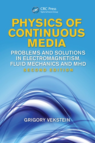 Physics Of Continuous Media Problems And Solutions In Electromagnetism Fluid Mechanics And Mhd Second Edition 2nd Ed Vekstein
