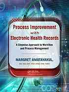 Process Improvement With Electronic Health Records A Stepwise Approach To Workflow And Process Management Amatayakul