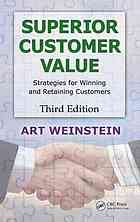 Superior Customer Value Strategies For Winning And Retaining Customers Third Edition 3rd Ed Weinstein