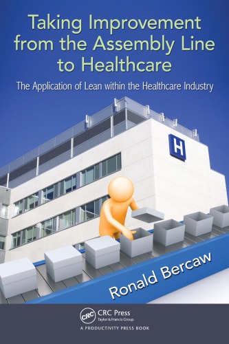 Taking Improvement From The Assembly Line To Healthcare The Application Of Lean Within The Healthcare Industry Bercaw