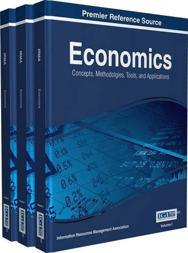Economics Concepts Methodologies Tools And Applications 1st Edition Information Resources Management Association