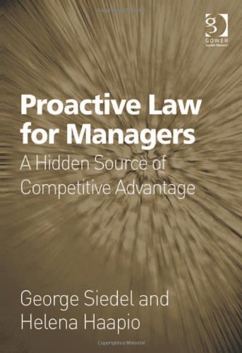Proactive Law For Managers A Hidden Source Of Competitive Advantage Haapio