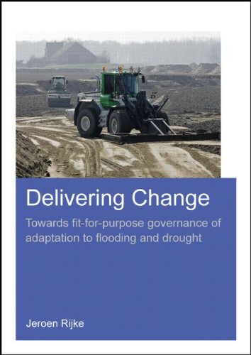 Delivering Change Towards Fitforpurpose Governance Of Adaptation To Flooding And Drought Rijke