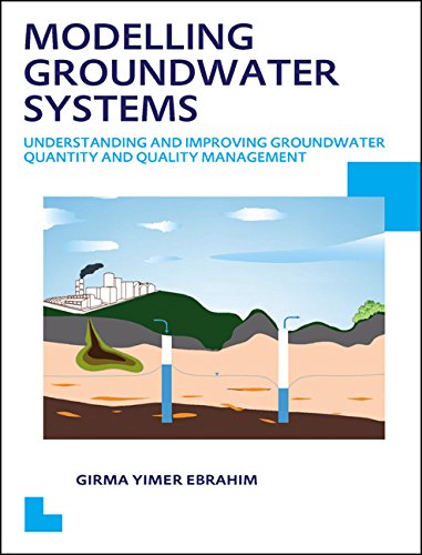 Modelling Groundwater Systems Understanding And Improving Groundwater Quantity And Quality Management Ebrahim