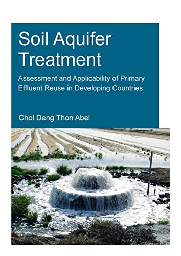 Soil Aquifer Treatment Assessment And Applicability Of Primary Effluent Reuse In Developing Countries Abel