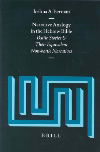 Narrative Analogy In The Hebrew Bible Battle Stories And Their Equivalent Nonbattle Narratives Joshua A Berman