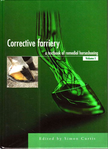 Corrective Farriery A Textbook Of Remedial Horsehoeing Volume 1 Simon Curtis