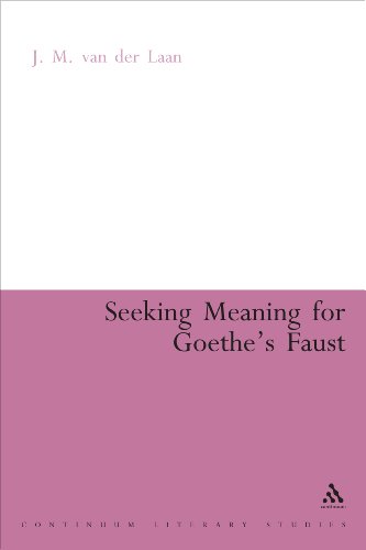 Seeking Meaning For Goethes Faust J M Van Der Laan