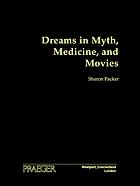 Dreams In Myth Medicine And Movies Packer Sharon