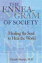 The Enneagram Of Society Healing The Soul To Heal The World Naranjo