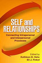 Self And Relationships Connecting Intrapersonal And Interpersonal Processes Finkel