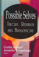 Possible Selves Theory Research And Applications Dunkel Curtis Kerpelman