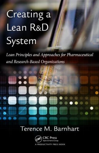 Creating A Lean Rd System Lean Principles And Approaches For Pharmaceutical And Researchbased Organizations Terence M Barnhart