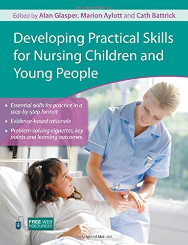 Developing Practical Skills For Nursing Children And Young People 1st Edition Alan Glasper
