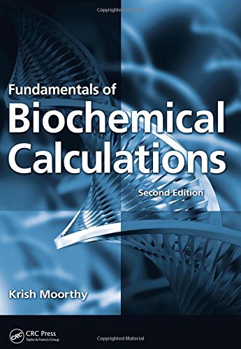 Fundamentals Of Biochemical Calculations Second Edition 2nd Edition Krish Moorthy
