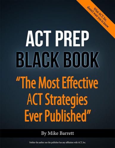 Act Prep Black Book The Most Effective Act Strategies Ever Published Mike Barrett