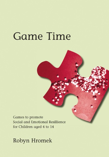 Game Time Games To Promote Social And Emotional Resilience For Children Aged 4 To 14 Hromek
