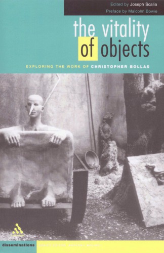 The Vitality Of Objects Exploring The Work Of Christopher Bollas 1st Us Ed Scalia