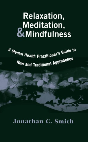 Relaxation Meditation Mindfulness A Mental Health Practitioners Guide To New And Traditional Approaches Smith