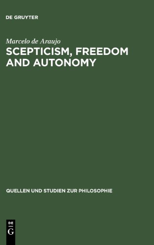 Scepticism Freedom And Autonomy A Study Of The Moral Foundations Of Descartes Theory Of Knowledge Marcelo De Araujo
