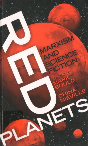 Red Planets Marxism And Science Fiction Mark Bould China Miville