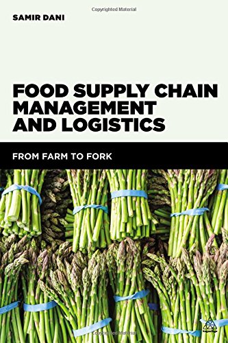 Food Supply Chain Management And Logistics From Farm To Fork Samir Dani