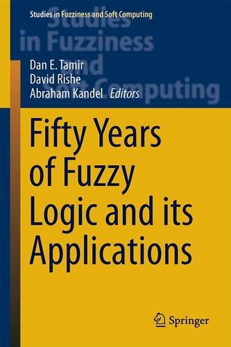 Fifty Years Of Fuzzy Logic And Its Applications 2015th Edition Dan E Tamir