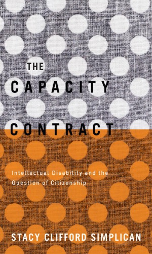 The Capacity Contract Intellectual Disability And The Question Of Citizenship Stacy Clifford Simplican