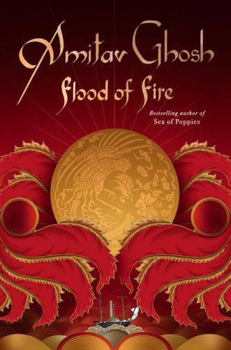 Flood Of Fire Ibis Triology Part 3 Amitav Ghosh