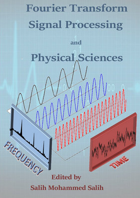Fourier Transform Signal Processing And Physical Sciences Salih Mohammed Salih