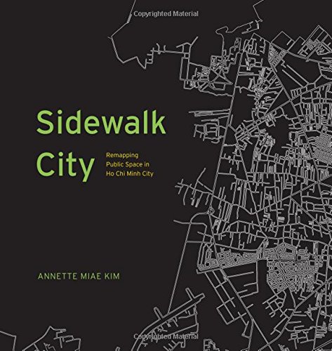 Sidewalk City Remapping Public Space In Ho Chi Minh City Annette Miae Kim