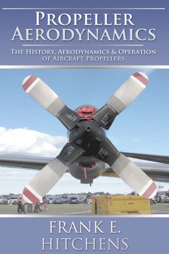 Propellor Aerodynamics The History Aerodynamics Operation Of Aircraft Propellers Frank E Hitchens