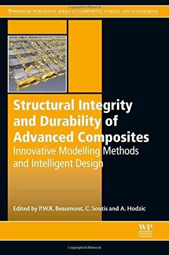 Structural Integrity And Durability Of Advanced Composites Innovative Modelling Methods And Intelligent Design 1st Edition Peter Beaumont