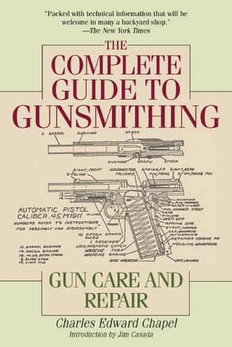 The Complete Guide To Gunsmithing Gun Care And Repair 2 Revised Charles Edward Chapel