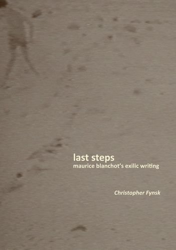 Last Steps Maurice Blanchots Exilic Writing 1st Edition Christopher Fynsk