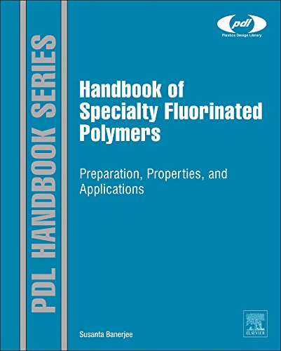 Handbook Of Specialty Fluorinated Polymers Preparation Properties And Applications 1st Edition Banerjee Susanta