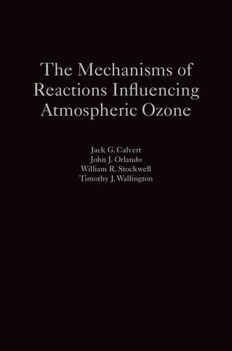 The Mechanisms Of Reactions Influencing Atmospheric Ozone 1st Edition Jack G Calvert